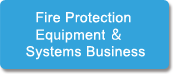 Fire Protection Equipment & Systems Business