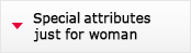 Special attributes just for woman